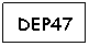 Text Box: DEP47

