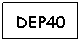 Text Box: DEP40
